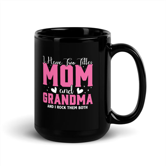 Mom and Grandma Titles Black Mug