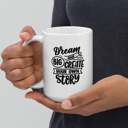 Dream Big Create Your Story Mug